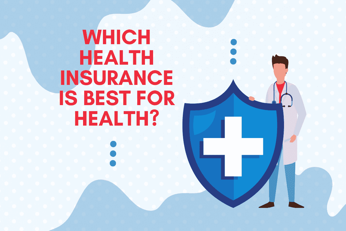 Which Health Insurance is Best for Health?